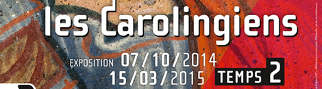Temps 2 de l’exposition L’Europe avant l’Europe – Les Carolingiens
