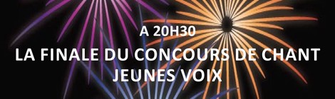 Finale du concours de chant "Jeunes Voix" (20h30) suivie d’un concert et du feu d’artifice (23h45)