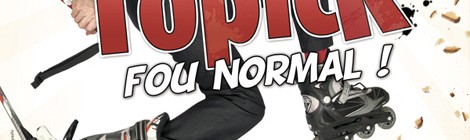 Topick fou normal !