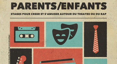 Ateliers gratuits Rap ou Théâtre parents/enfants