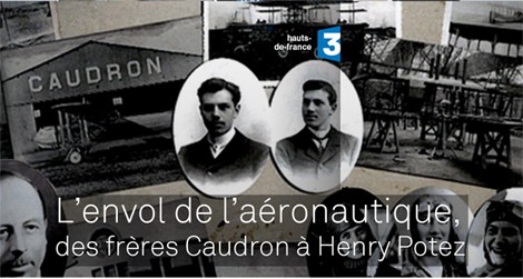 L'ENVOL DE L'AÉRONAUTIQUE DES FRÈRES CAUDRON À HENRY POTEZ