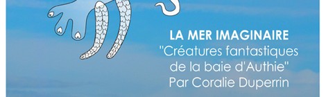 LA MER IMAGINAIRE, CRÉATURES FANTASTIQUES DE LA BAIE D'AUTHIE