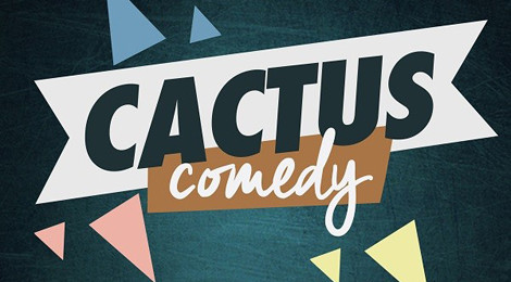 SOIRÉE CACTUS COMEDY