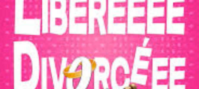 LIBÉRÉEEE DIVORCÉEEE