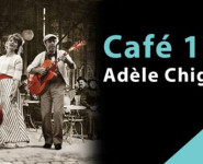 CAFÉ 1900, ADÈLE CHIGNON