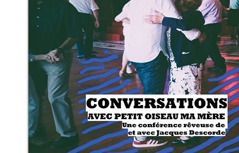 CONVERSATIONS AVEC PETIT OISEAU MA MÈRE