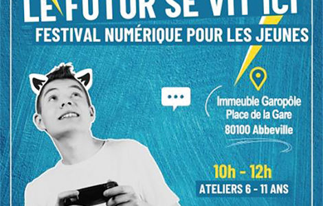 FESTIVAL NUMÉRIQUE POUR LES JEUNES : LE FUTUR SE VIT ICI !