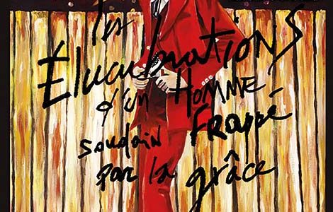 « LES ÉLUCUBRATIONS D’UN HOMME FRAPPÉ PAR LA GRÂCE » ÉDOUARD BAER