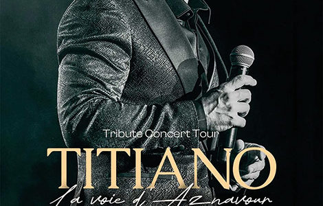 TITIANO « LA VOIX D’AZNAVOUR »