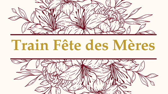 TRAIN RESTAURANT DE LA FÊTE DES MÈRES