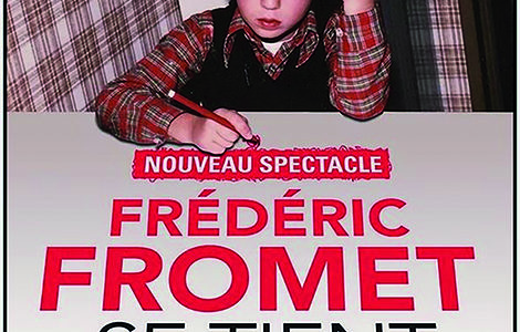 FRÉDÉRIC FROMET SE TIENT À CARREAU – NOUVEAU SPECTACLE