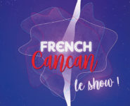SPECTACLE-REVUE « FRENCH CANCAN »