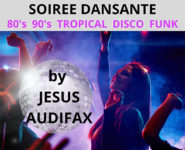 SOIRÉE DANSANTE "80’s 90’s Tropical Disco Funk"