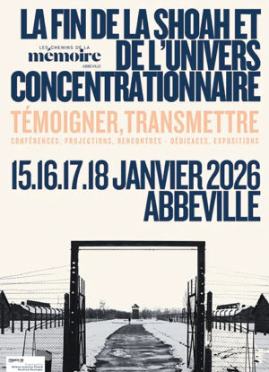 FESTIVAL « LES CHEMINS DE LA MÉMOIRE », LA FIN DE LA SHOAH ET L’UNIVERS CONCENTRATIONNAIRE