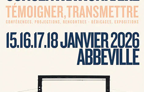 FESTIVAL « LES CHEMINS DE LA MÉMOIRE », LA FIN DE LA SHOAH ET L’UNIVERS CONCENTRATIONNAIRE