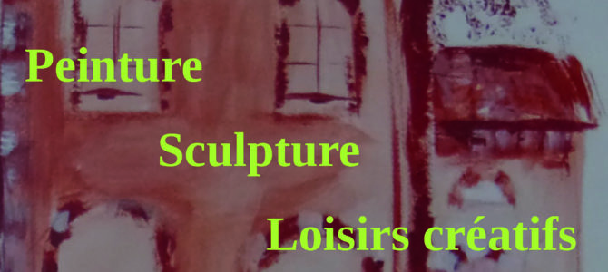 PEINTURES, SCULPTURES & LOISIRS CRÉATIFS